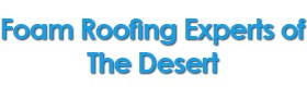 Foam Roofing Experts, foam roofing repairs Near Palm Desert CA